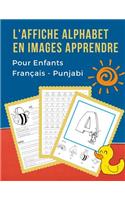 L'Affiche Alphabet en Images Apprendre Pour Enfants Français - Punjabi: My Bébé bilingue dictionnaire visuel French Punjabi vocabulaire activités. ABC traçage feuille, écriture letters, livre de coloriage et de jeux éduc