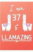 I Am 37 And Llamazing: Cute Llama 37th Birthday Gift Journal / Notebook / Diary for 37 Year Old Girls & Boys