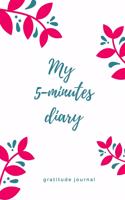 My 5-Minutes Diary Gratitude Journal: A5 52 weeks calendar - gift idea for women - mindfulness journal - gratitude journal - daily diary - motivation - self planner - notebook