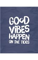 Good Vibes Happen On The Tides