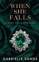 When She Falls: A Dark Mafia Romance: A Dark Mafia Romance