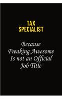 Tax Specialist Because Freaking Awesome Is Not An Official Job Title