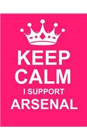 Keep Calm I Support Arsenal: Large Pink Notebook/Journal for Writing 100 Pages, Arsenal F.C. Gift for Women & Men