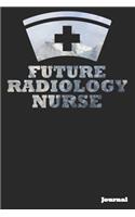 Future Radiology Nurse Journal: Great as Nurse Journal/Notebook Gift (6 X 9 - 110 Blank Pages)