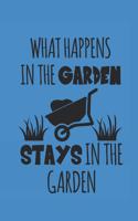 What Happens in the Garden Stays in the Garden: Gardening Notebook Gärtner Notizbuch Garten Tagebuch 6x9 Lined