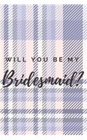 Will You Be My Bridesmaid? Notebook Journal
