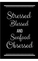 Stressed Blessed Seafood Obsessed