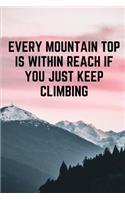 Every Mountain Top Is Within Reach If You Just Keep Climbing: Motivational Notebook Journal notebook for women, men, girls, boys, adults, teens, 6x9 100 college ruled lined paper 8 pages of checklists, for sale