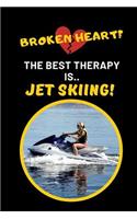 Broken Heart? The Best Therapy Is Jet Skiing: Novelty Lined Notebook Journal To Write In