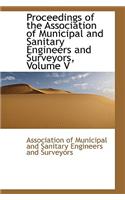 Proceedings of the Association of Municipal and Sanitary Engineers and Surveyors, Volume V