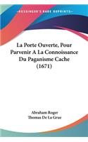 Porte Ouverte, Pour Parvenir A La Connoissance Du Paganisme Cache (1671)