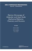 Electron Microscopy of Molecular and Atom-Scale Mechanical Behavior, Chemistry and Structure: Volume 839