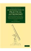 An Introduction to Practical Astronomy: Volume 2: Containing Descriptions of the Various Instruments that Have Been Usefully Employed in Determining the Places of the Heavenly Bodies(Cambridge Library Collection - Astronomy)