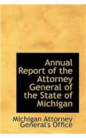 Annual Report of the Attorney General of the State of Michigan