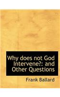 Why Does Not God Intervene?