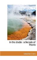 In the Studio: A Decade of Poems