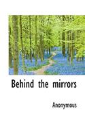 Behind the Mirrors