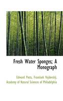 Fresh Water Sponges; A Monograph