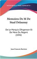 Memoires De M De Staal Delaunay: De Le Marquis D'Argenson Et De Mere Du Regent (1846)