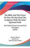 Bible And The Closet Or How We May Read The Scriptures With The Most Spiritual Profit