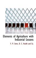 Elements of Agriculture with Industrial Lessons