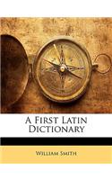 A First Latin Dictionary