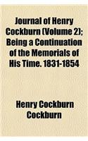 Journal of Henry Cockburn (Volume 2); Being a Continuation of the Memorials of His Time. 1831-1854: (English)