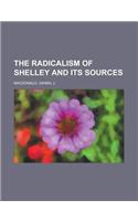 The Radicalism of Shelley and Its Sources