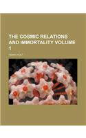 The Cosmic Relations and Immortality Volume 1