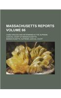 Massachusetts Reports Volume 66; Cases Argued and Determined in the Supreme Judicial Court of Massachusetts