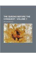 The Queens Before the Conquest (Volume 1)