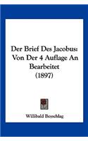 Der Brief Des Jacobus: Von Der 4 Auflage An Bearbeitet (1897)(German)