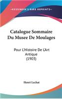 Catalogue Sommaire Du Musee de Moulages