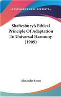 Shaftesbury's Ethical Principle of Adaptation to Universal Harmony (1909)