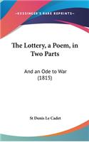 The Lottery, a Poem, in Two Parts