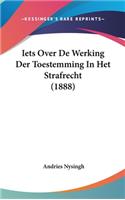 Iets Over de Werking Der Toestemming in Het Strafrecht (1888)