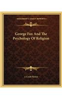 George Fox and the Psychology of Religion