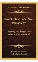 How To Realize On Your Personality: Making Your Personality Increase Your Income V6(English)