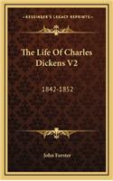 The Life of Charles Dickens V2: 1842-1852