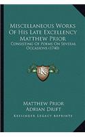 Miscellaneous Works of His Late Excellency Matthew Prior
