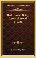 That Human Being, Leonard Wood (1920)
