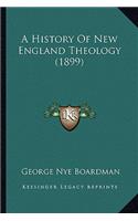 A History Of New England Theology (1899): (English)