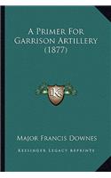 A Primer For Garrison Artillery (1877)