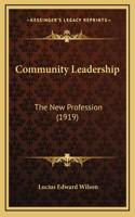 Community Leadership: The New Profession (1919)