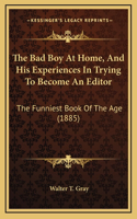 The Bad Boy At Home, And His Experiences In Trying To Become An Editor