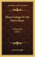 Thorn Cottage Or The Poet's Home