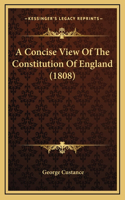 A Concise View Of The Constitution Of England (1808)