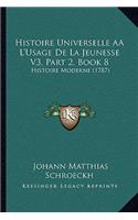 Histoire Universelle AÂ L'Usage De La Jeunesse V3, Part 2, Book 8