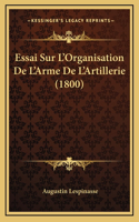Essai Sur L'Organisation De L'Arme De L'Artillerie (1800)