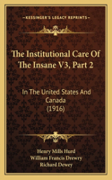 Institutional Care Of The Insane V3, Part 2